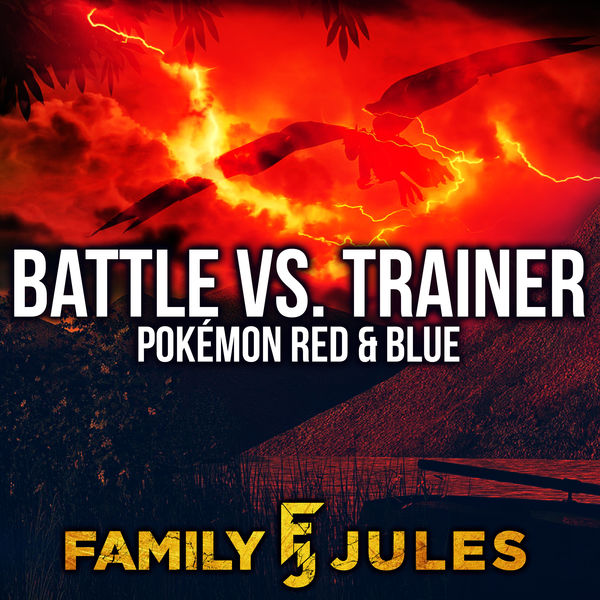 FamilyJules - Battle Vs. Trainer (from "Pokémon Red and Blue") FamilyJules - Battle Vs. Trainer (from "Pokémon Red and Blue")