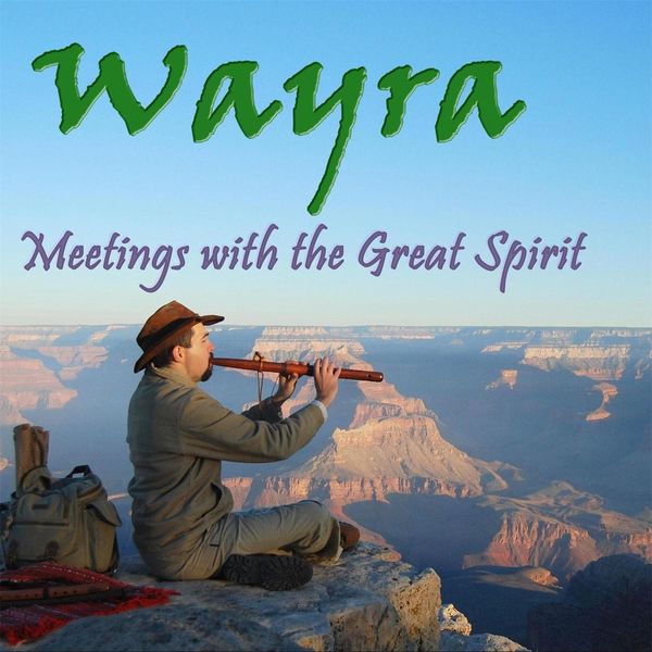 Wayra|Meetings with the Great Spirit