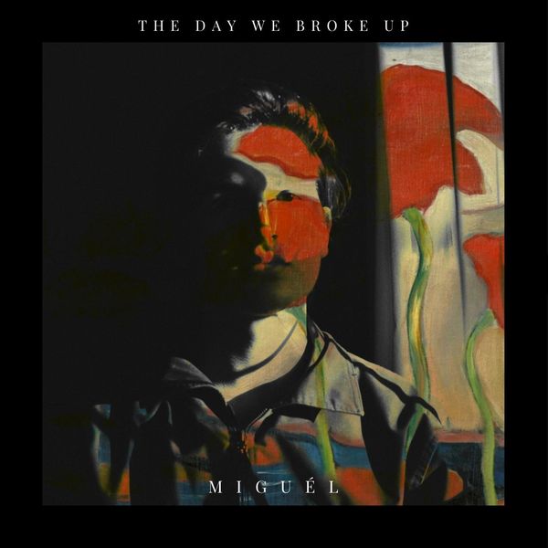 Album The Day We Broke Up Miguel Qobuz Download And Streaming In High Quality
