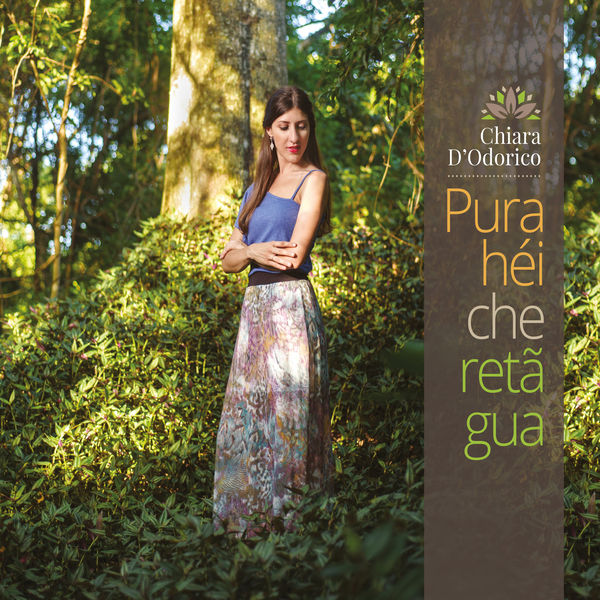 Chiara D’Odorico - Purahéi Che Retãgua Chiara D’Odorico - Purahéi Che Retãgua