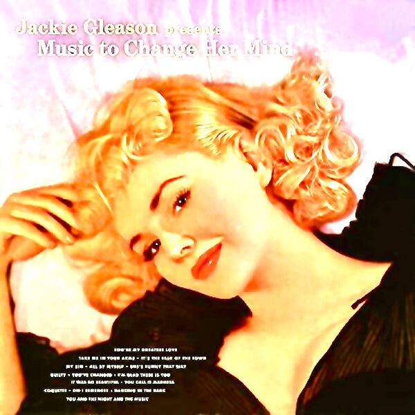 Music To Change Her Mind (Remastered), Jackie Gleason Qobuz