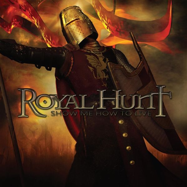 Royal Hunt - Show Me How to Live Royal Hunt - Show Me How to Live