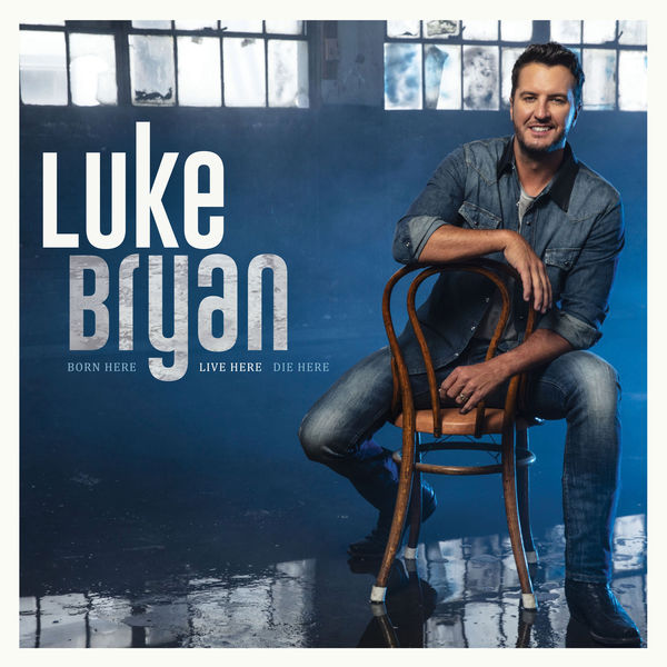 Luke Bryan - Born Here Live Here Die Here Luke Bryan - Born Here Live Here Die Here
