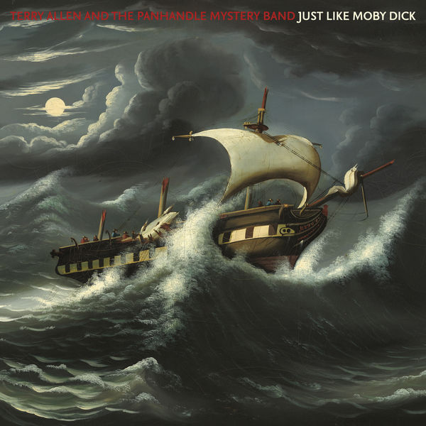 Terry Allen and the Panhandle Mystery Band - Just Like Moby Dick Terry Allen and the Panhandle Mystery Band - Just Like Moby Dick