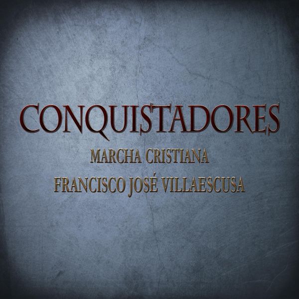 Francisco José Villaescusa - Conquistadores Francisco José Villaescusa - Conquistadores