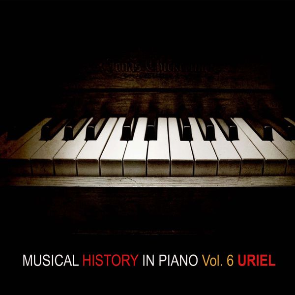 Uriel - Musical History in Piano, Vol. 6 Uriel - Musical History in Piano, Vol. 6