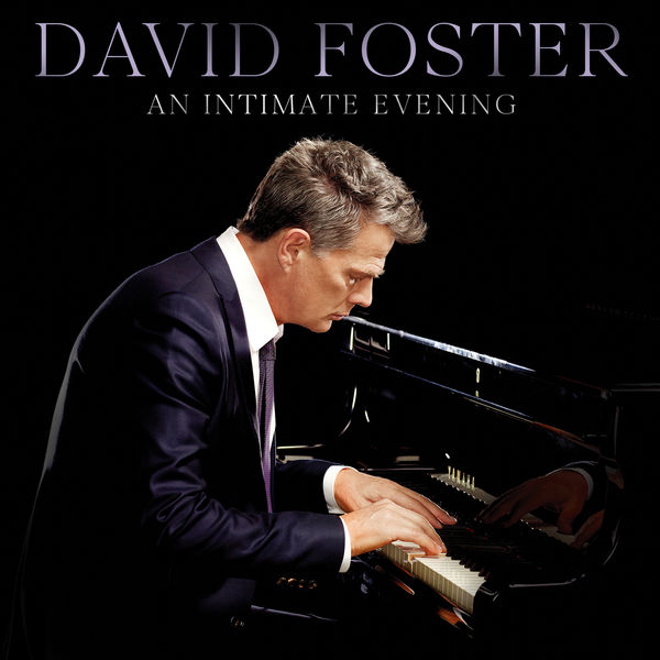 David Foster|An Intimate Evening (Live) David Foster|An Intimate Evening (Live)