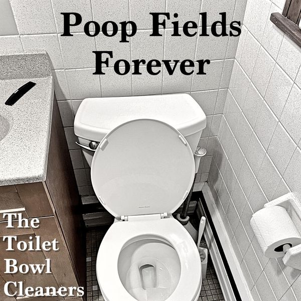 Álbum Poop Fields Forever, The Toilet Bowl Cleaners Qobuz download e