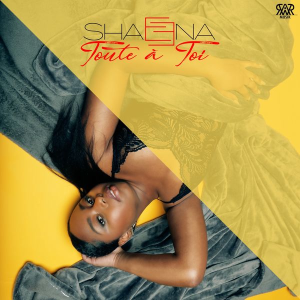 Shaeena - Toute à toi Shaeena - Toute à toi