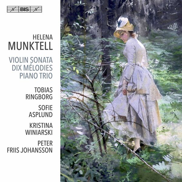 Tobias Ringborg|Munktell: Violin Sonata, Op. 21, 10 Mélodies & Kleines Trio Tobias Ringborg|Munktell: Violin Sonata, Op. 21, 10 Mélodies & Kleines Trio