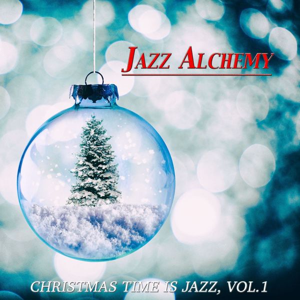 Jazz Alchemy - Christmas Time Is Jazz, Vol.1 Jazz Alchemy - Christmas Time Is Jazz, Vol.1