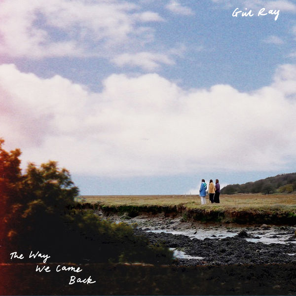 Girl Ray - The Way We Came Back Girl Ray - The Way We Came Back