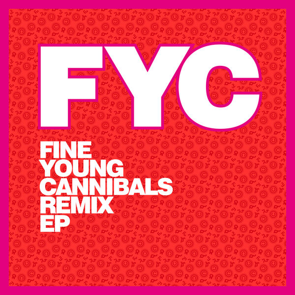 Fine Young Cannibals - Fine Young Cannibals Remix EP Fine Young Cannibals - Fine Young Cannibals Remix EP