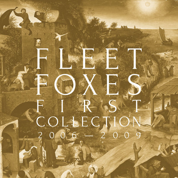 Fleet Foxes - First Collection: 2006-2009 Fleet Foxes - First Collection: 2006-2009