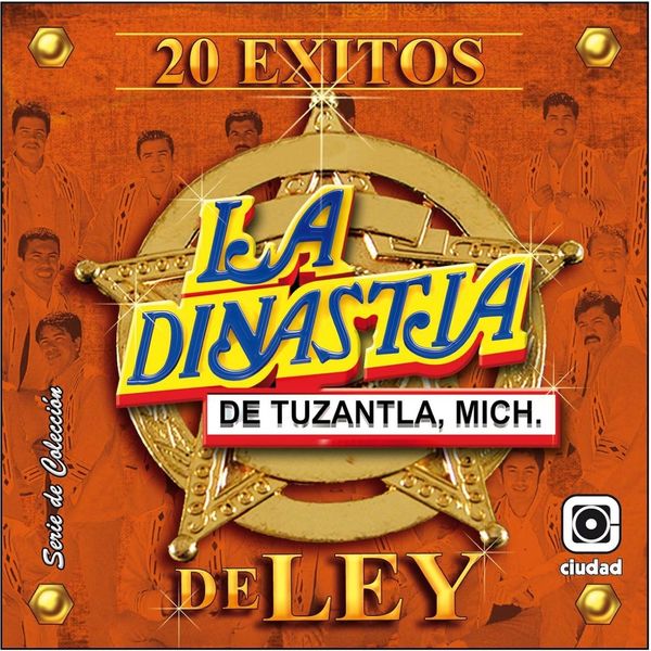 La Dinastia de Tuzantla, Mich. - 20 Exitos de Ley La Dinastia de Tuzantla, Mich. - 20 Exitos de Ley