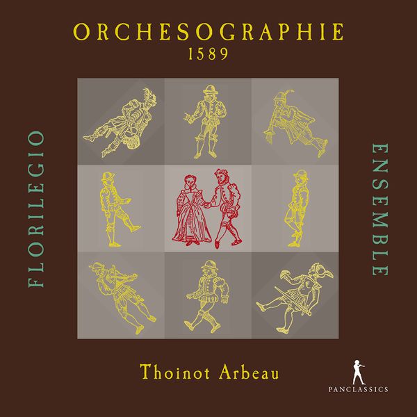 Florilegio Ensemble - Arbeau: Orchésographie Florilegio Ensemble - Arbeau: Orchésographie