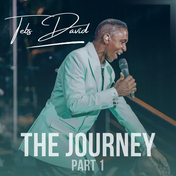 Tebs David|The Journey, Pt. 1 (Live) Tebs David|The Journey, Pt. 1 (Live)