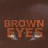 The Escape BROWN EYES
