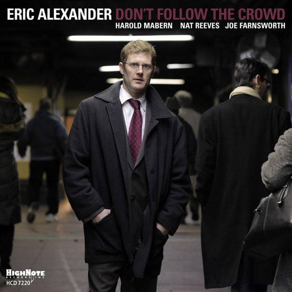 Eric Alexander - Don't Follow the Crowd Eric Alexander - Don't Follow the Crowd
