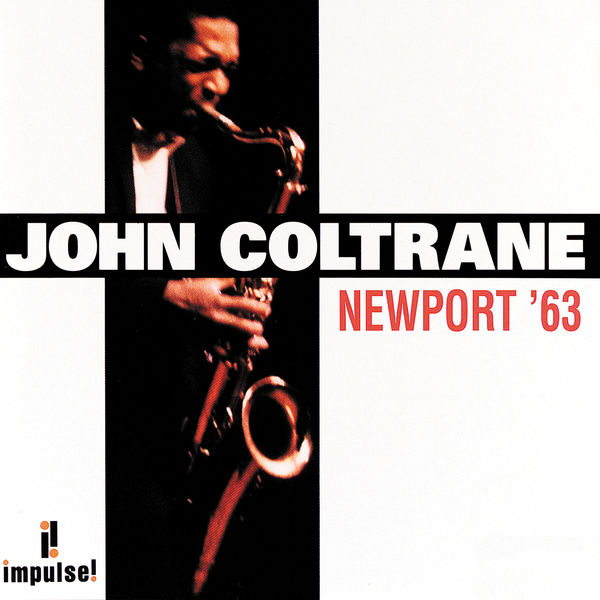 John Coltrane - Newport '63 John Coltrane - Newport '63