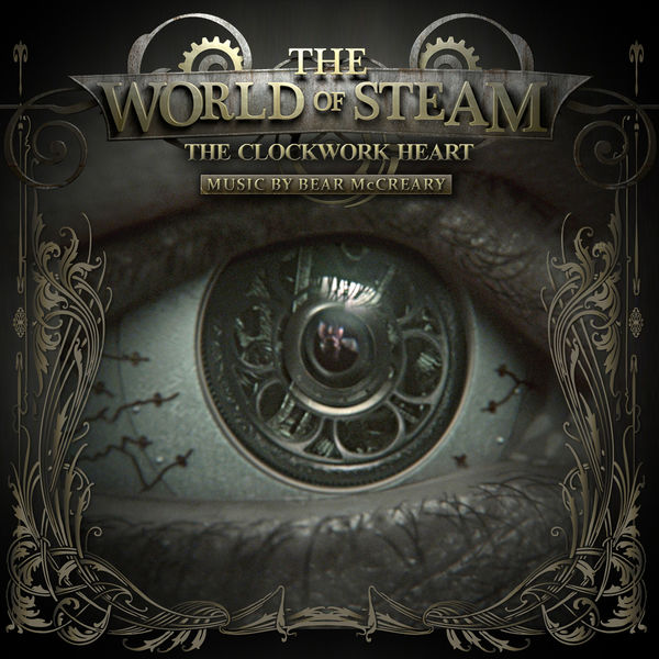 Bear McCreary|The World of Steam: The Clockwork Heart Bear McCreary|The World of Steam: The Clockwork Heart