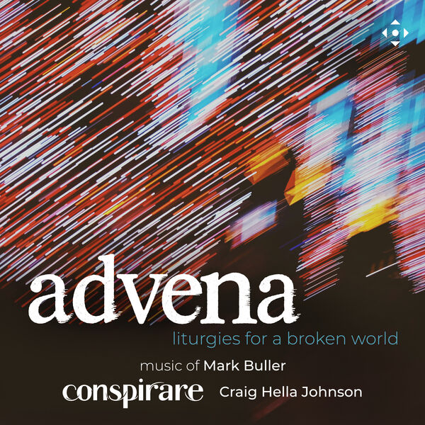 Conspirare|Advena: Liturgies for a Broken World Conspirare|Advena: Liturgies for a Broken World