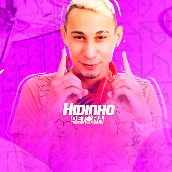 Hidinho Detona - Hidinho Detona Hidinho Detona - Hidinho Detona