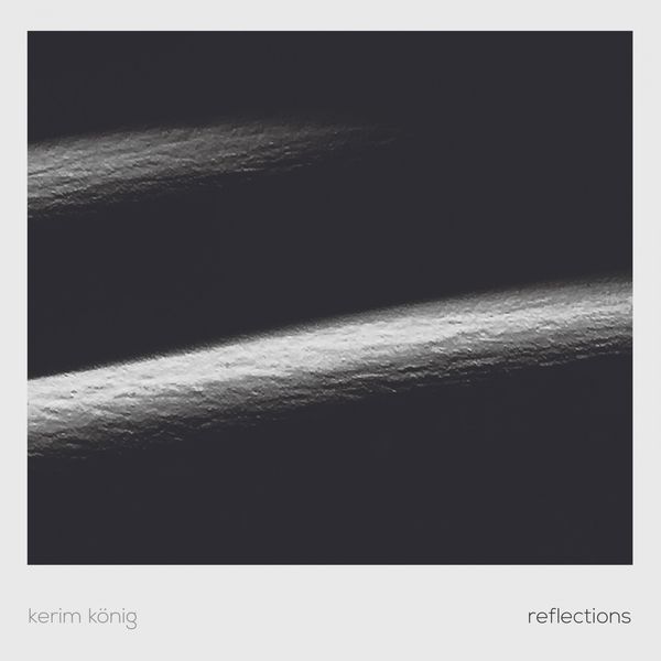 Kerim König - Reflections Kerim König - Reflections