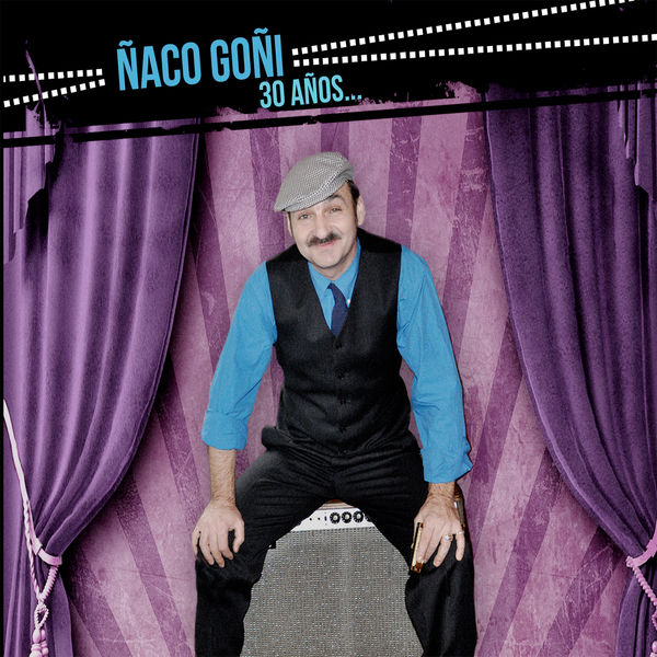Ñaco Goñi|30 Años... Ñaco Goñi|30 Años...