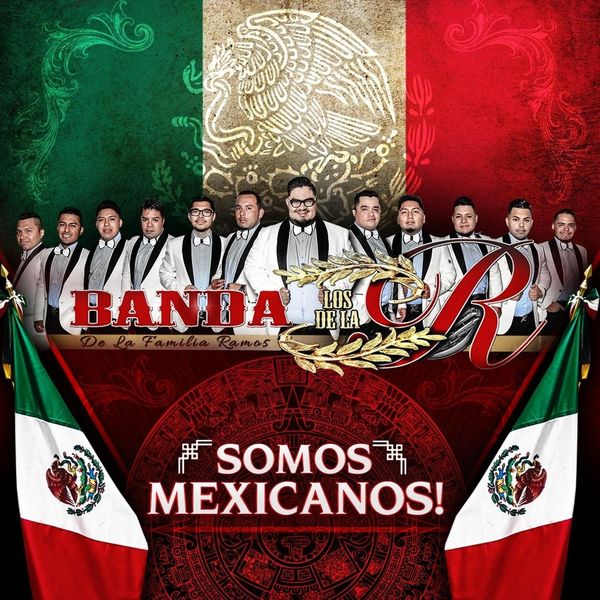 Banda los de la R - Somos Mexicanos! Banda los de la R - Somos Mexicanos!
