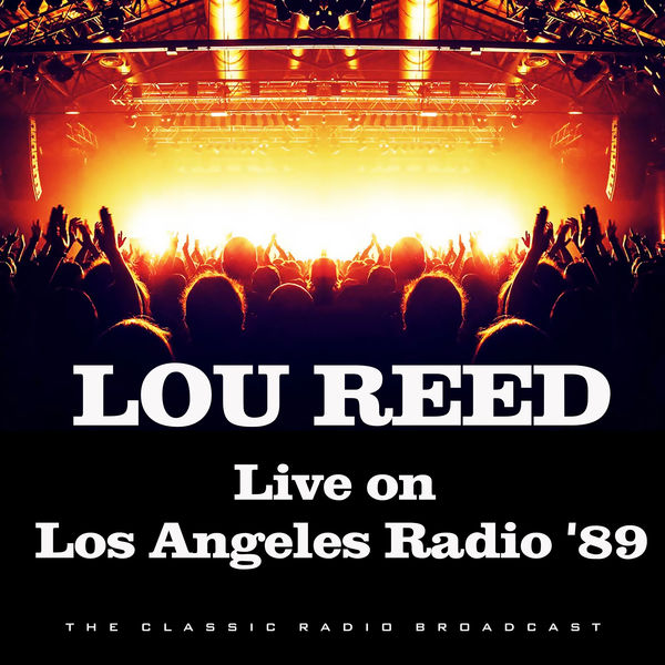 Lou Reed - Live on Los Angeles Radio '89 Lou Reed - Live on Los Angeles Radio '89