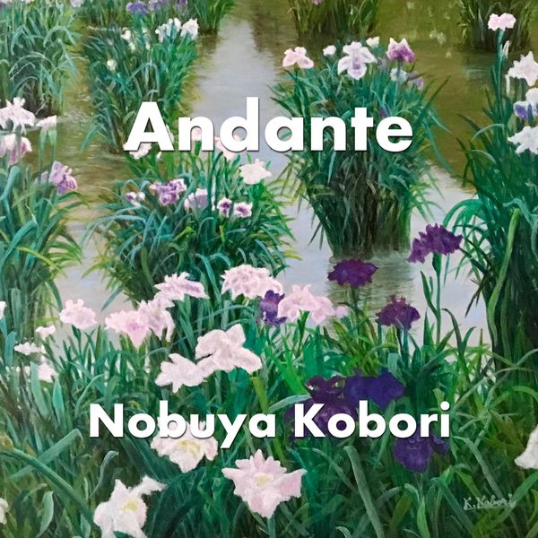 NOBUYA KOBORI - Andante NOBUYA KOBORI - Andante