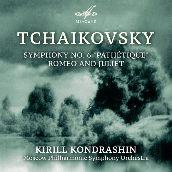 Kirill Kondrashin, Moscow Philharmonic Symphony Orchestra|Pyotr Ilyich Tchaikovsky: Symphony No. 6, Op. 74 & Overture-Fantasy "Romeo and Juliet"