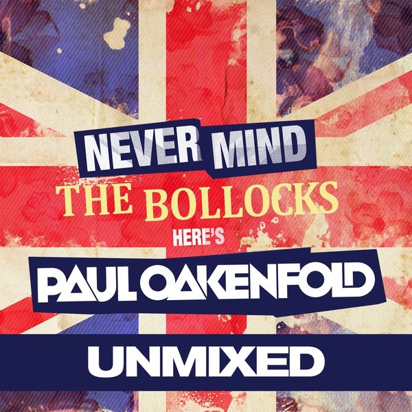 Various Artists|Never Mind The Bollocks... Here's Paul Oakenfold (Unmixed) Various Artists|Never Mind The Bollocks... Here's Paul Oakenfold (Unmixed)