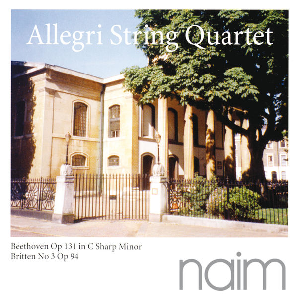 Allegri String Quartet|Beethoven: Op. 131 in C-Sharp Minor - Britten: No. 3, Op. 94 Allegri String Quartet|Beethoven: Op. 131 in C-Sharp Minor - Britten: No. 3, Op. 94