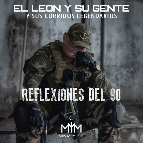 El León Y Su Gente - Reflexiones del 90 (Y sus Corridos Legendarios) El León Y Su Gente - Reflexiones del 90 (Y sus Corridos Legendarios)