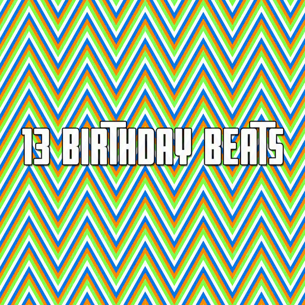 Happy Birthday - 13 Birthday Beats Happy Birthday - 13 Birthday Beats