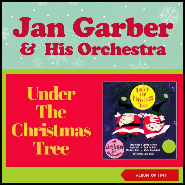 Jan Garber And His Orchestra - Under the Christmas Tree (Album of 1949) Jan Garber And His Orchestra - Under the Christmas Tree (Album of 1949)