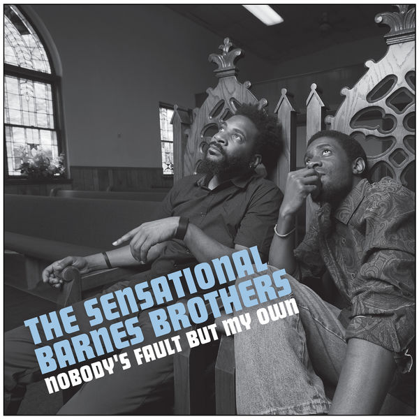 The Sensational Barnes Brothers - Nobody's Fault But My Own The Sensational Barnes Brothers - Nobody's Fault But My Own