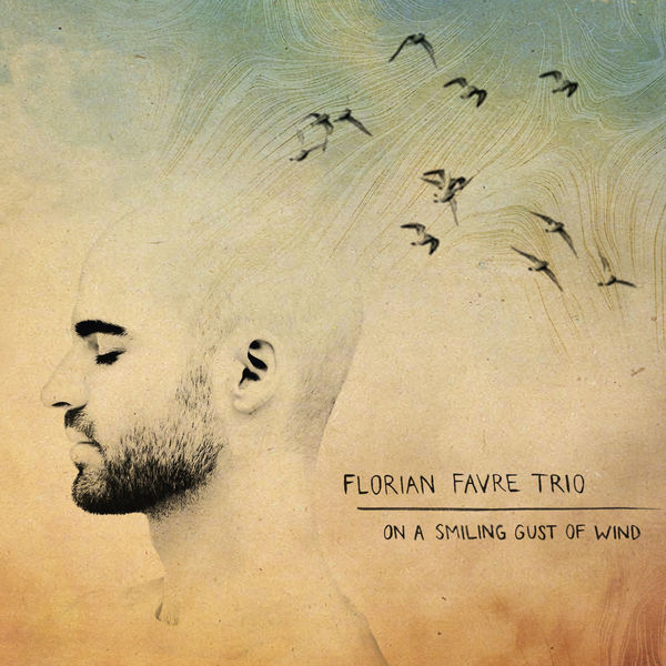 Florian Favre Trio|On a Smiling Gust of Wind Florian Favre Trio|On a Smiling Gust of Wind