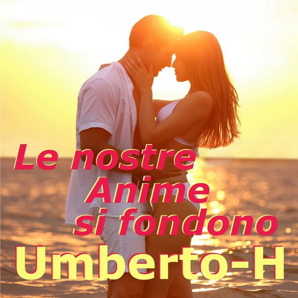 Umberto-H|Le nostre anime si fondono Umberto-H|Le nostre anime si fondono