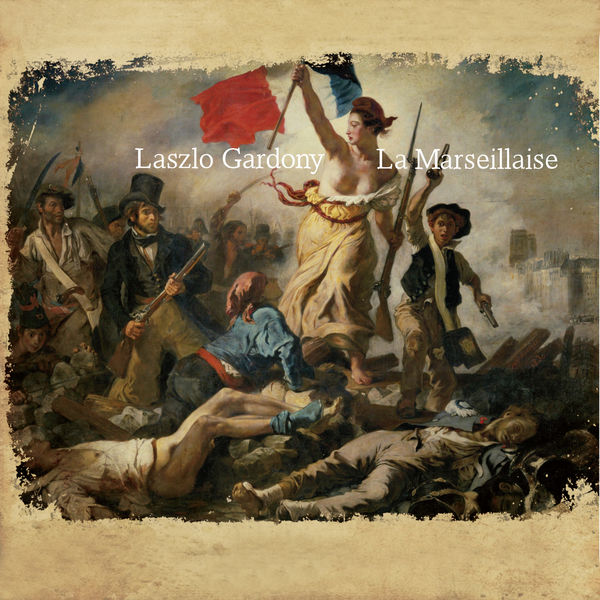 Laszlo Gardony - La Marseillaise Laszlo Gardony - La Marseillaise