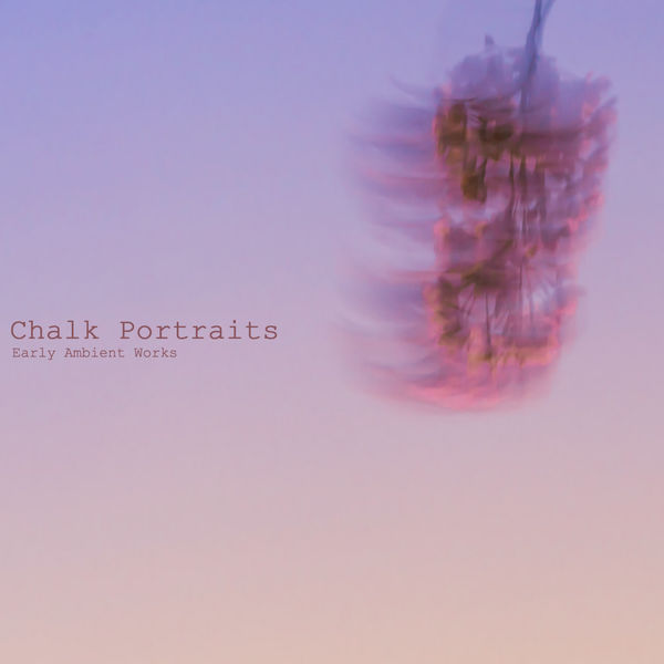 Chalk Portraits|Early Ambient Works Chalk Portraits|Early Ambient Works