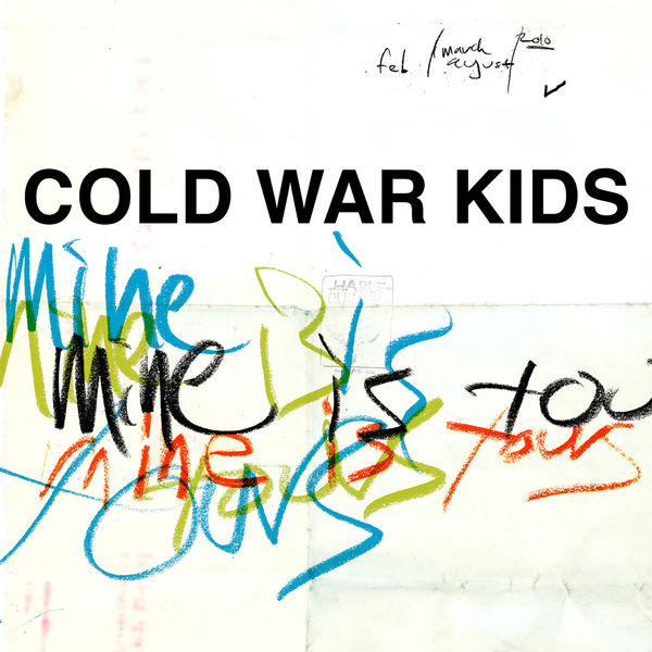 Cold War Kids - Mine Is Yours Cold War Kids - Mine Is Yours