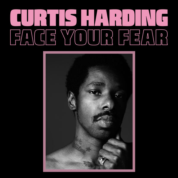 Curtis Harding - Face Your Fear Curtis Harding - Face Your Fear