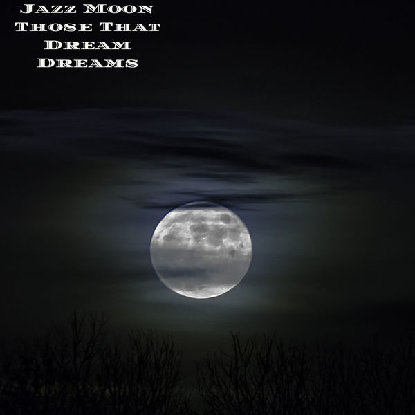 Jazz Moon|Those That Dream Dreams