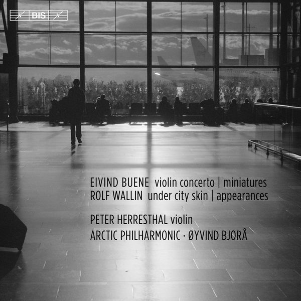 Peter Herresthal - Eivind Buene: Violin Concerto & Miniatures - Rolf Wallin: Under City Skin & Appearances Peter Herresthal - Eivind Buene: Violin Concerto & Miniatures - Rolf Wallin: Under City Skin & Appearances