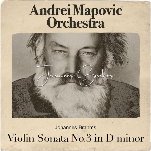 Andrei Mapovic Orchestra|Brahms: Violin Sonata No.3 in D minor Andrei Mapovic Orchestra|Brahms: Violin Sonata No.3 in D minor