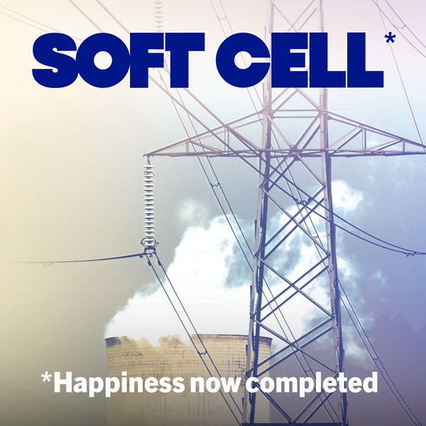 Soft Cell|*Happiness Now Completed Soft Cell|*Happiness Now Completed