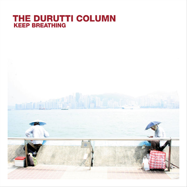 The Durutti Column - Keep Breathing The Durutti Column - Keep Breathing